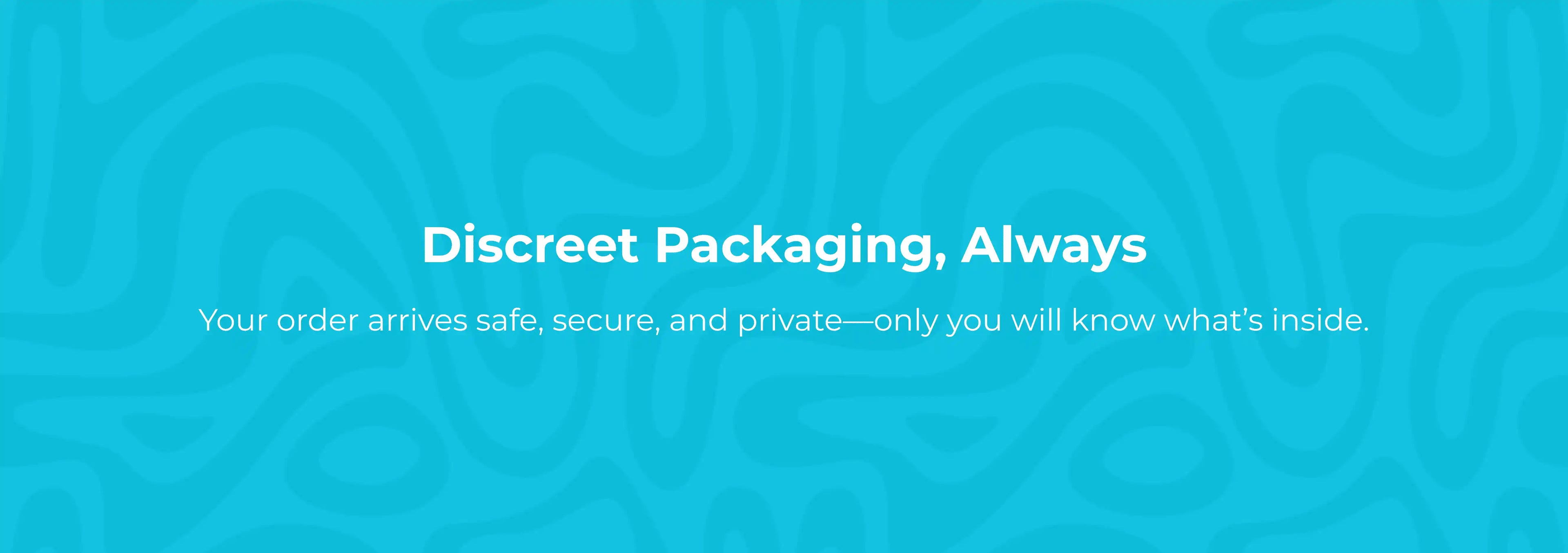Blue background with text about discreet packaging
