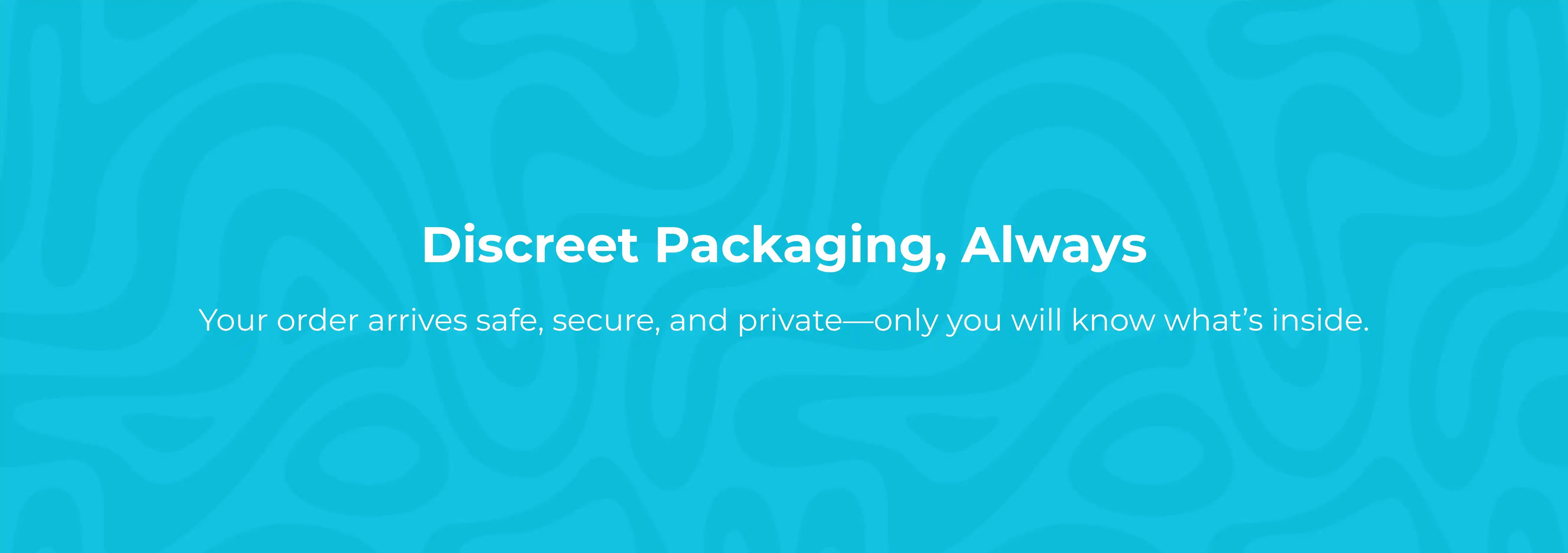 Blue background with text about discreet packaging